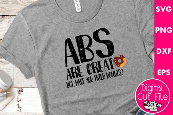 Abs Are Great but Have You Tried Donuts – A Fun Graphic for T-Shirt Designs