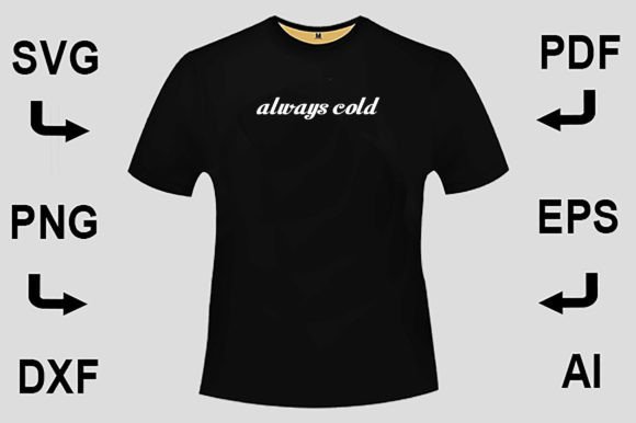 Always Cold SVG FILE T-Shirt Design – A Fresh Visual Statement for Modern Brands