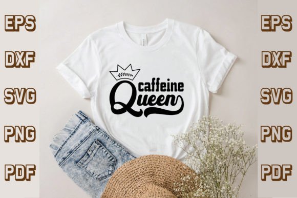 Caffeine Queen SVG – Coffee Lover Graphics for T-Shirt Designs