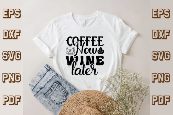 Coffee Now Wine Later SVG – A Versatile Graphic for Local Branding