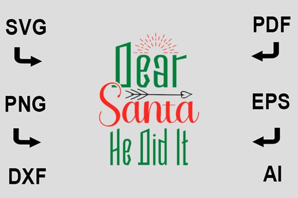 Dear Santa He Did It SVG T-Shirt Design – A Crafts & Graphics Must-Have for Festive Branding