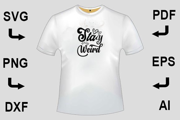 Stay Weird SVG FILE T-Shirt Design Review