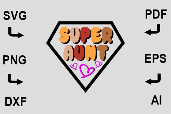 Super Aunt SVG T-Shirt Design for Crafts & Graphics Lovers